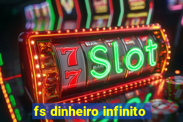 fs dinheiro infinito